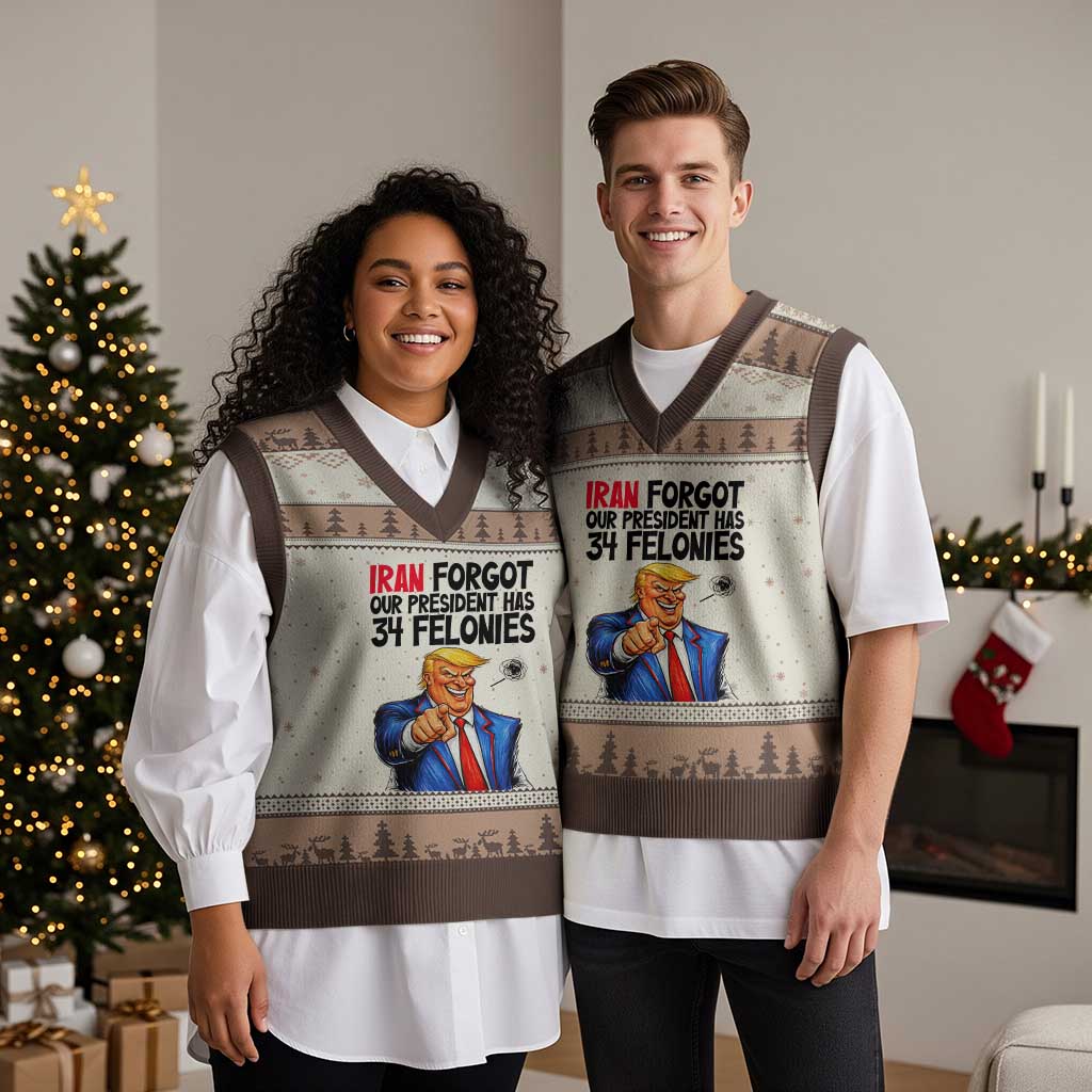 Iran Forgot Our President Has 34 Felonies V-Neck Knit Sweater Vest Funny Political Satire TS12 Mocha Mousse Print Your Wear