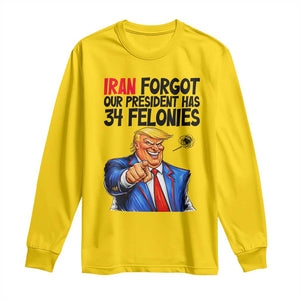 Iran Forgot Our President Has 34 Felonies Long Sleeve Shirt Funny Political Satire TS12 Daisy Print Your Wear