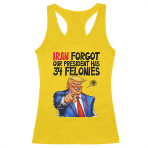 Iran Forgot Our President Has 34 Felonies Racerback Tank Top Funny Political Satire TS12 Daisy Print Your Wear