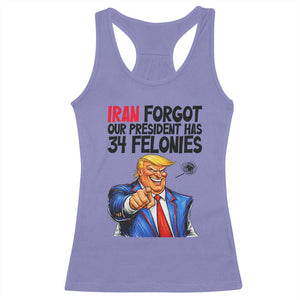 Iran Forgot Our President Has 34 Felonies Racerback Tank Top Funny Political Satire TS12 Violet Print Your Wear