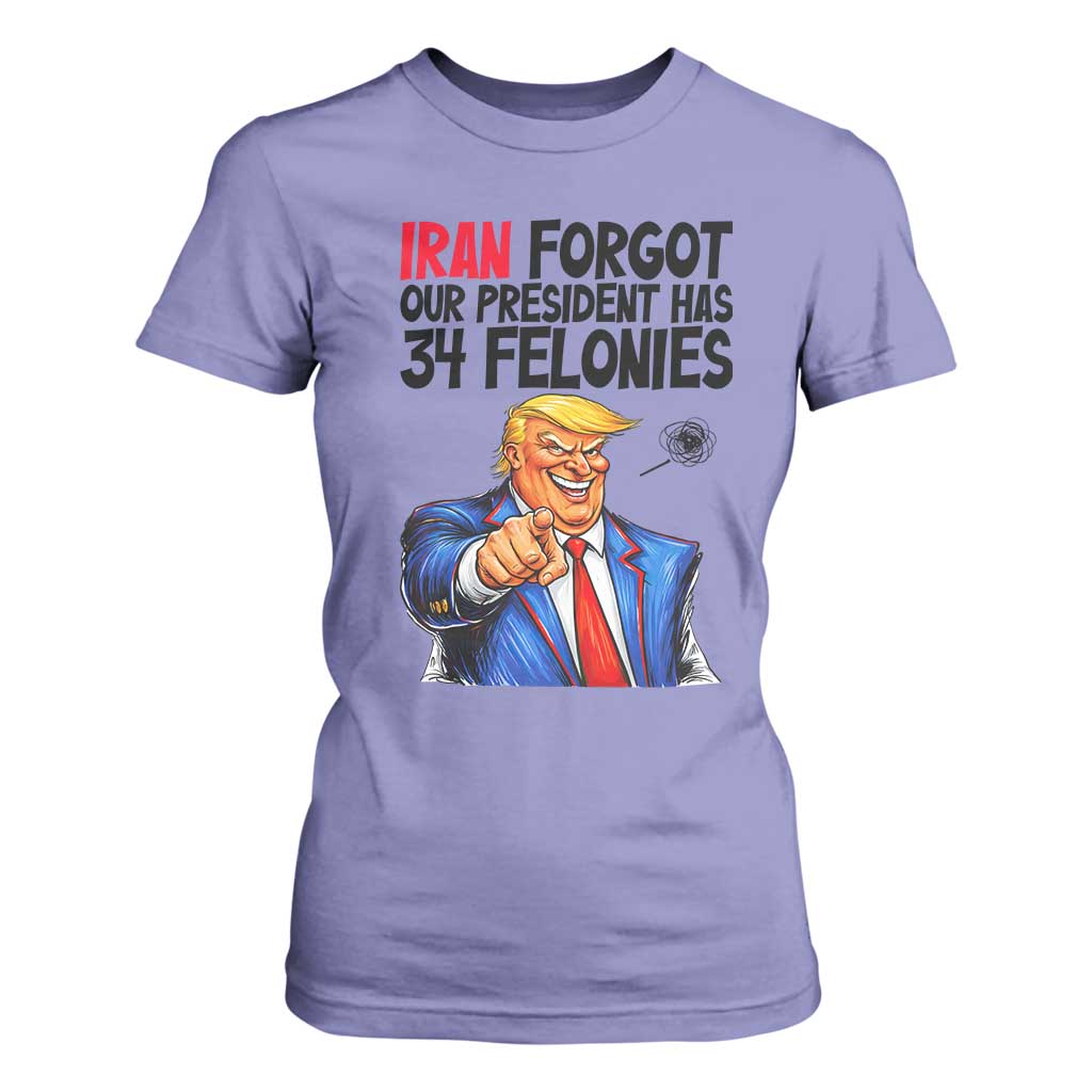 Iran Forgot Our President Has 34 Felonies T Shirt For Women Funny Political Satire TS12 Violet Print Your Wear