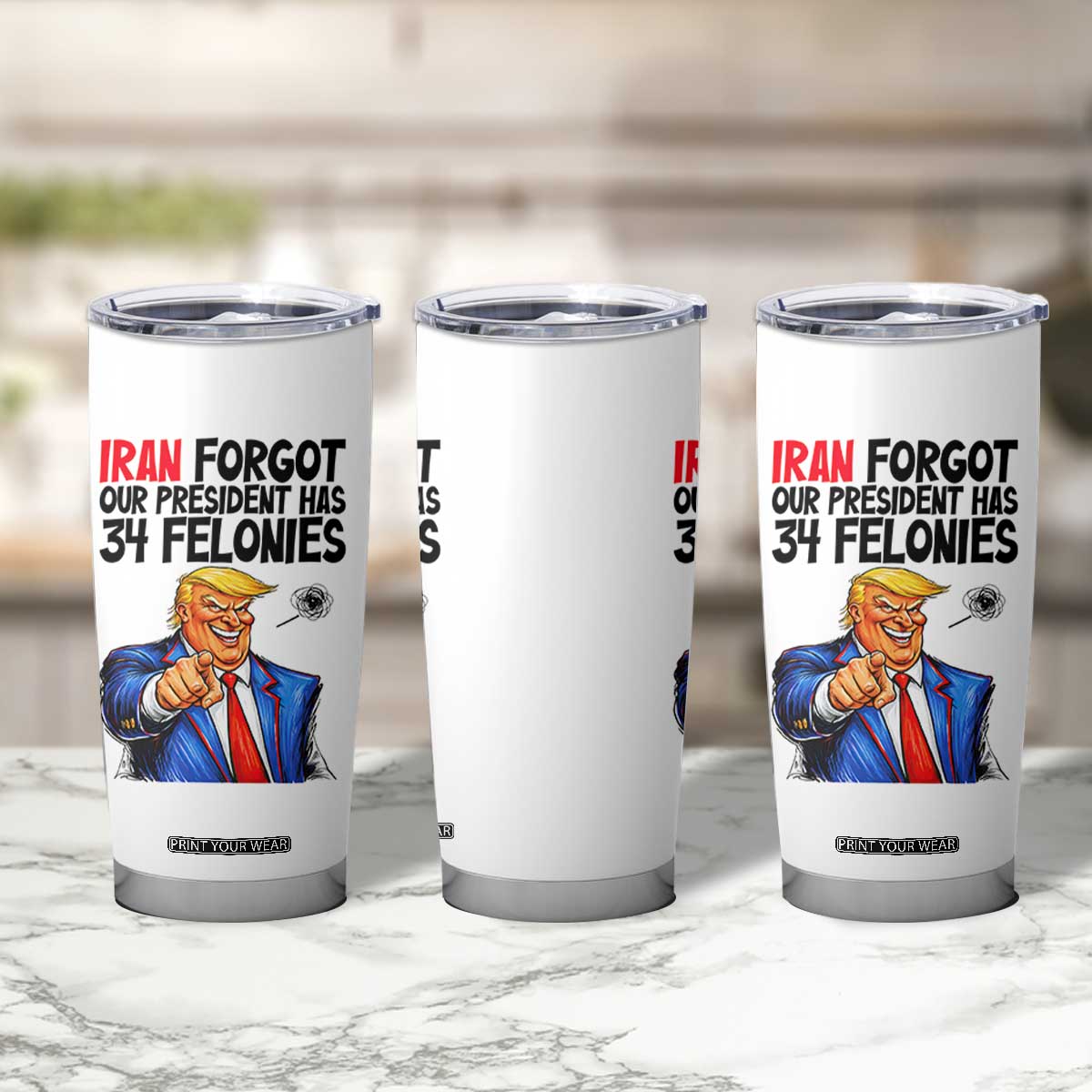Iran Forgot Our President Has 34 Felonies Tumbler Cup Funny Political Satire TS12 Print Your Wear