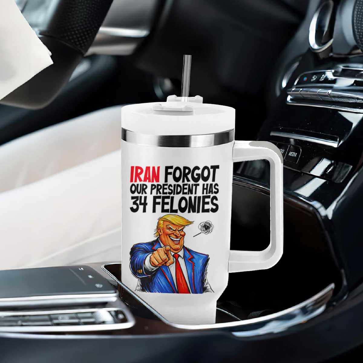 Iran Forgot Our President Has 34 Felonies Tumbler With Handle Funny Political Satire TS12 Print Your Wear