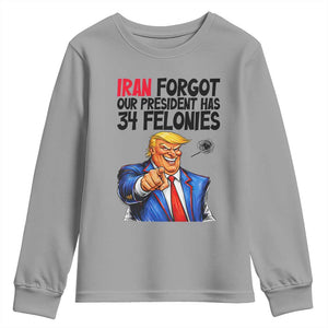Iran Forgot Our President Has 34 Felonies Youth Sweatshirt Funny Political Satire TS12 Sport Gray Print Your Wear