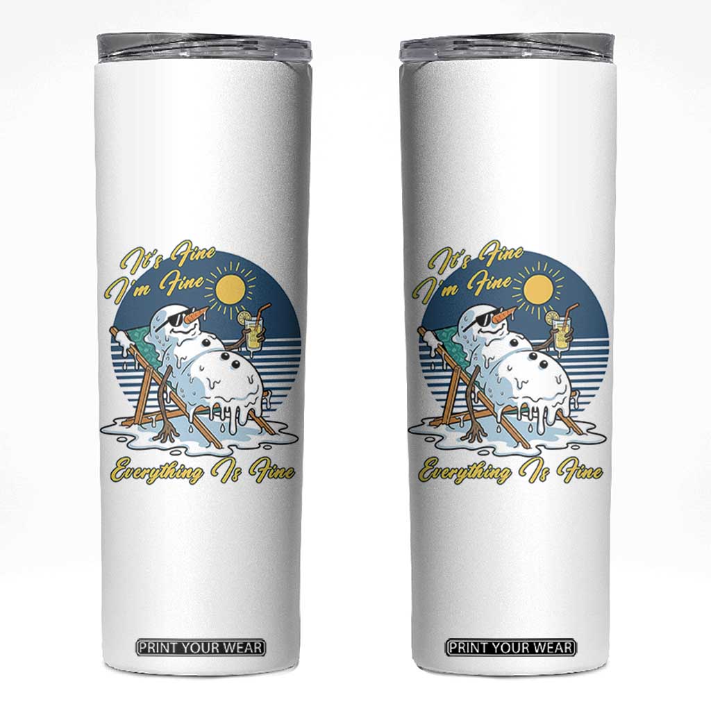 Melting Snowman Christmas In July Skinny Tumbler It Is Fine Everything Is Fine TS12 White Print Your Wear