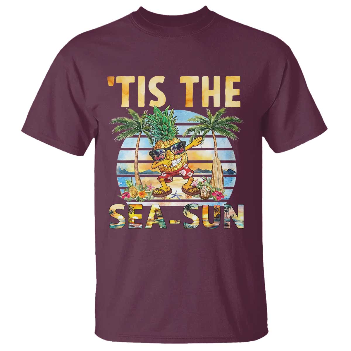 Tis The Sea Sun T Shirt Dabbing Pineapple Summer Vacation Gift TS12 Maroon Print Your Wear