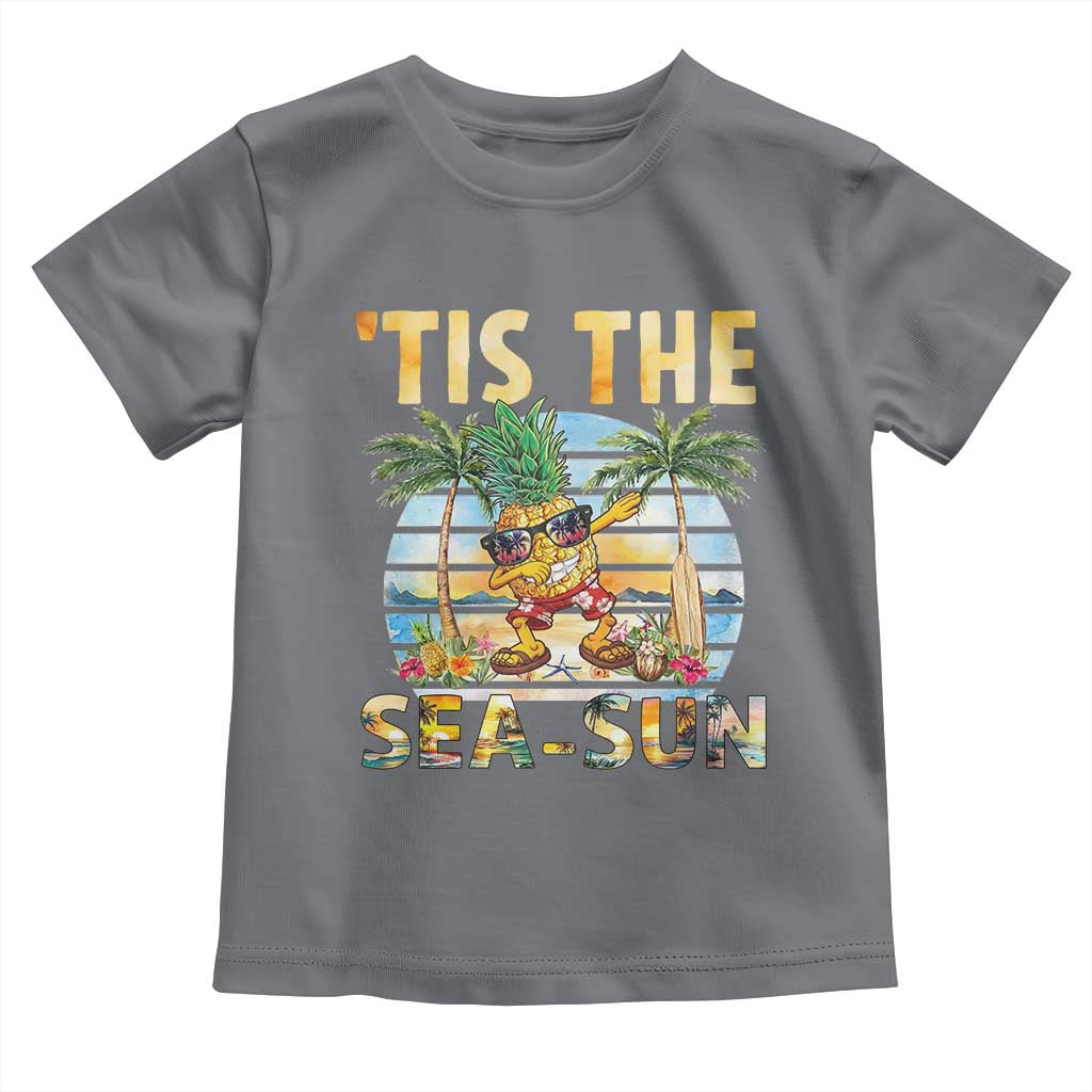 Tis The Sea Sun Toddler T Shirt Dabbing Pineapple Summer Vacation Gift TS12 Charcoal Print Your Wear