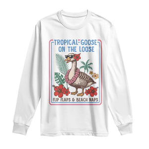 Funny Hawaiian Beach Vacation Graphic Long Sleeve Shirt Tropical Goose On The Loose TS12 White Print Your Wear