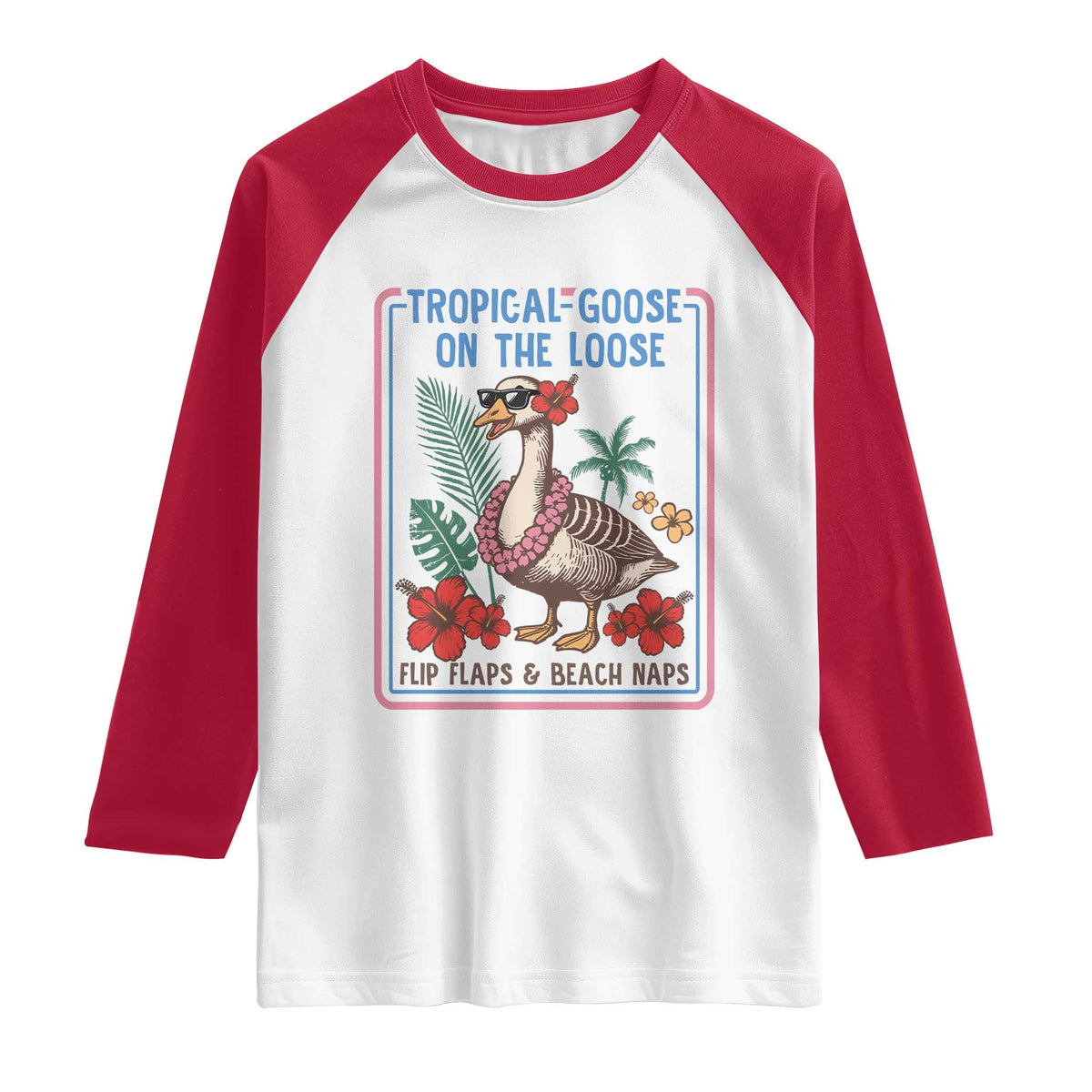 Funny Hawaiian Beach Vacation Graphic Raglan Shirt Tropical Goose On The Loose TS12 White Red Print Your Wear