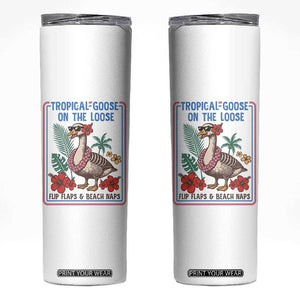 Funny Hawaiian Beach Vacation Graphic Skinny Tumbler Tropical Goose On The Loose TS12 White Print Your Wear