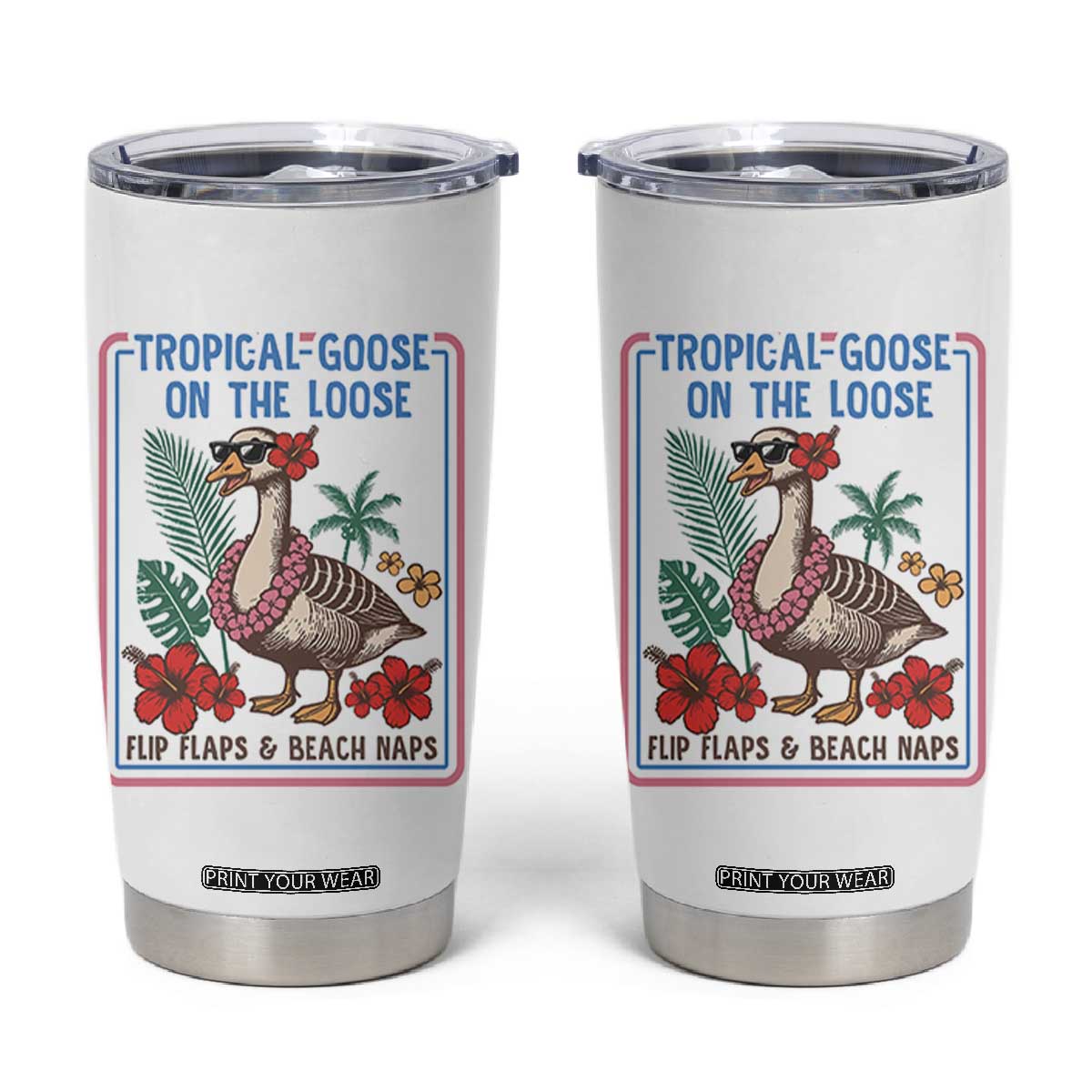 Funny Hawaiian Beach Vacation Graphic Tumbler Cup Tropical Goose On The Loose TS12 White Print Your Wear