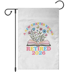 Women Retirement Life Garden Flag Retired 2026 A New Chapter Begins Floral Book TS12 White Print Your Wear