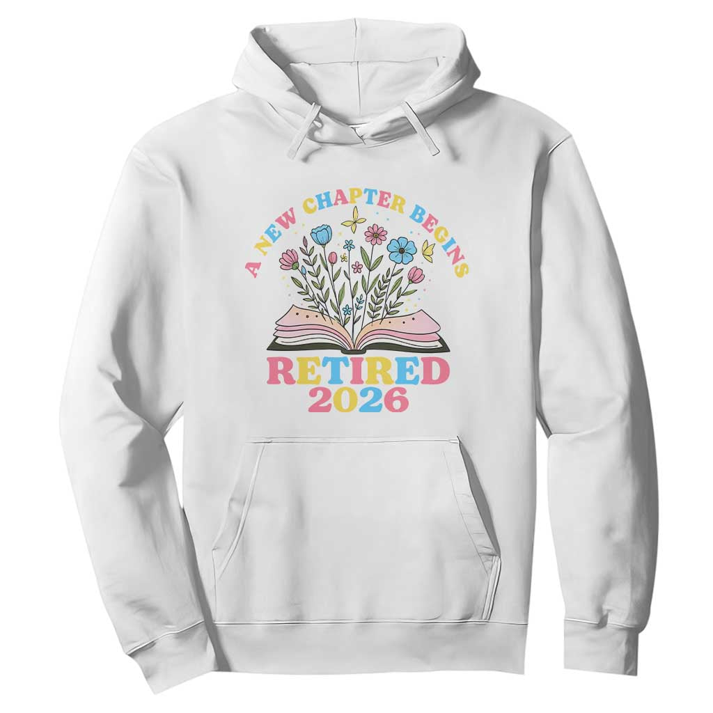 Women Retirement Life Hoodie Retired 2026 A New Chapter Begins Floral Book TS12 White Print Your Wear