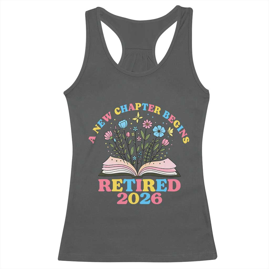 Women Retirement Life Racerback Tank Top Retired 2026 A New Chapter Begins Floral Book TS12 Dark Heather Print Your Wear