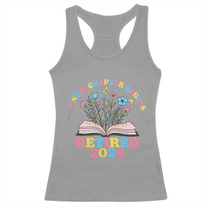 Women Retirement Life Racerback Tank Top Retired 2026 A New Chapter Begins Floral Book TS12 Sport Gray Print Your Wear