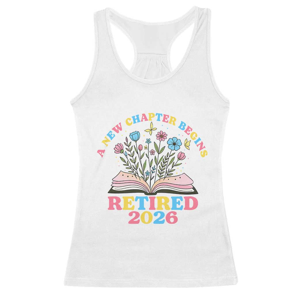 Women Retirement Life Racerback Tank Top Retired 2026 A New Chapter Begins Floral Book TS12 White Print Your Wear