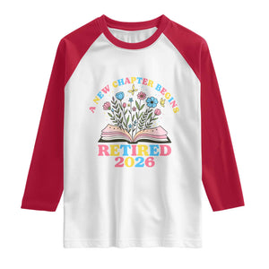 Women Retirement Life Raglan Shirt Retired 2026 A New Chapter Begins Floral Book TS12 White Red Print Your Wear
