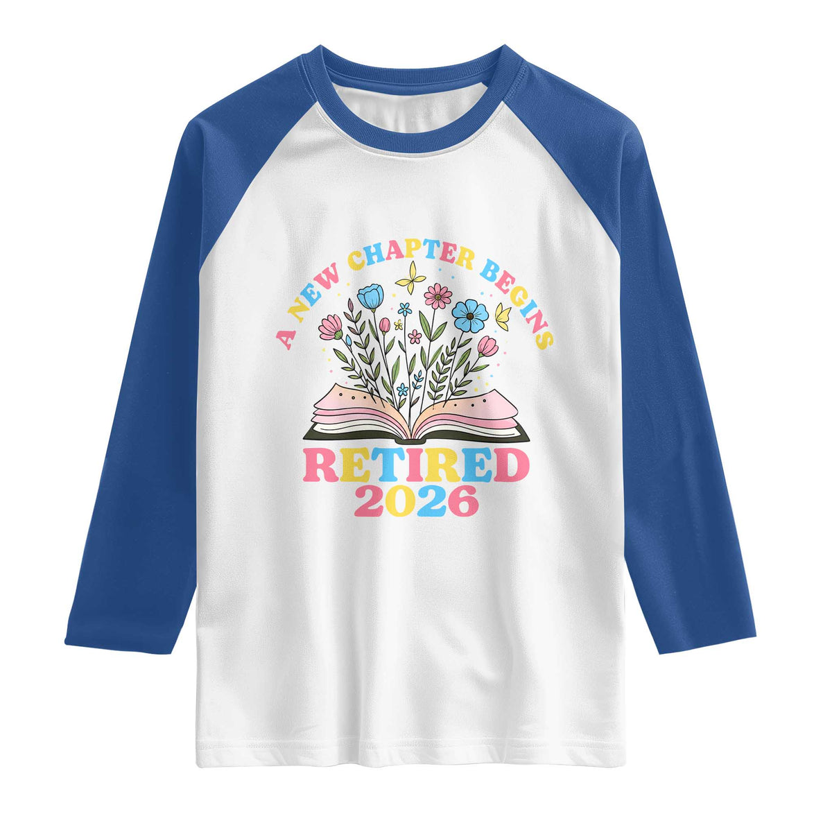 Women Retirement Life Raglan Shirt Retired 2026 A New Chapter Begins Floral Book TS12 White Royal Print Your Wear