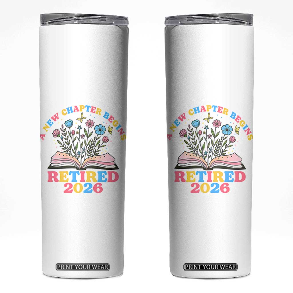 Women Retirement Life Skinny Tumbler Retired 2026 A New Chapter Begins Floral Book TS12 White Print Your Wear