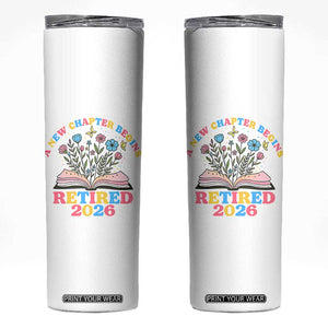 Women Retirement Life Skinny Tumbler Retired 2026 A New Chapter Begins Floral Book TS12 White Print Your Wear