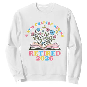 Women Retirement Life Sweatshirt Retired 2026 A New Chapter Begins Floral Book TS12 White Print Your Wear
