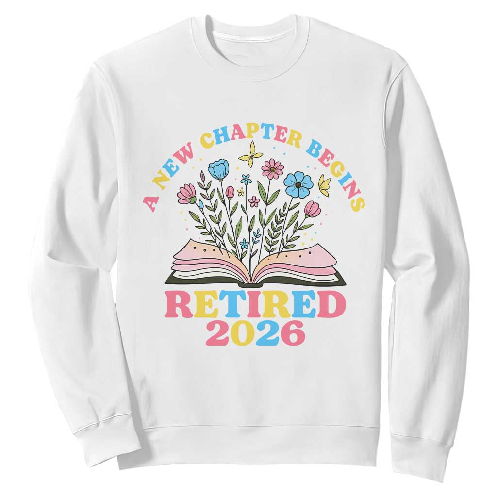Women Retirement Life Sweatshirt Retired 2026 A New Chapter Begins Floral Book TS12 White Print Your Wear