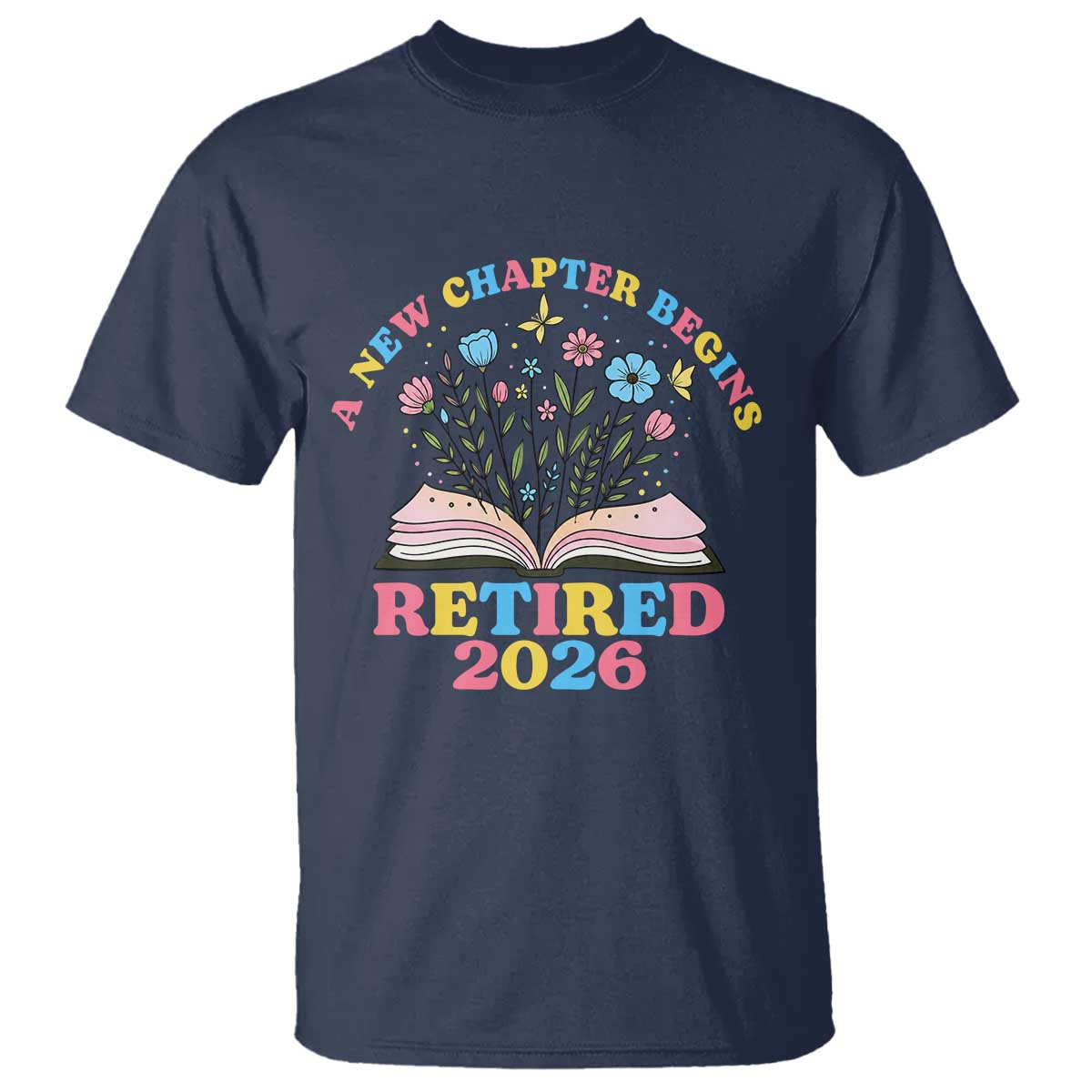 Women Retirement Life T Shirt Retired 2026 A New Chapter Begins Floral Book TS12 Navy Print Your Wear