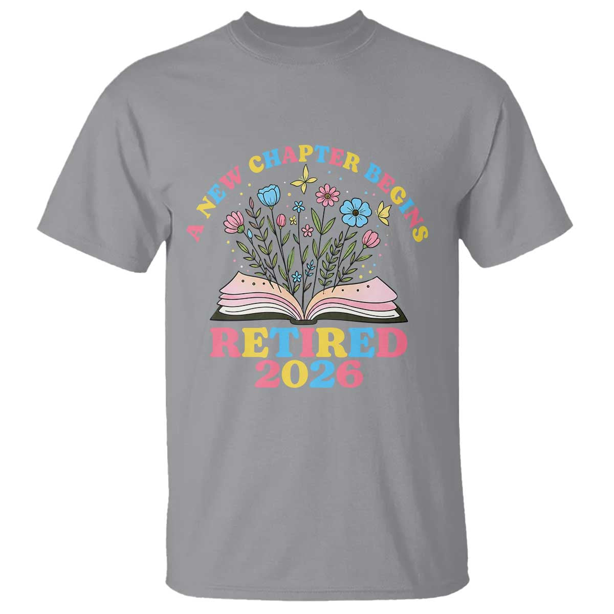 Women Retirement Life T Shirt Retired 2026 A New Chapter Begins Floral Book TS12 Sport Gray Print Your Wear