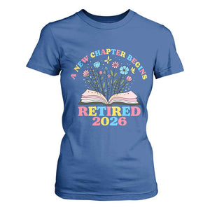 Women Retirement Life T Shirt For Women Retired 2026 A New Chapter Begins Floral Book TS12 Royal Blue Print Your Wear