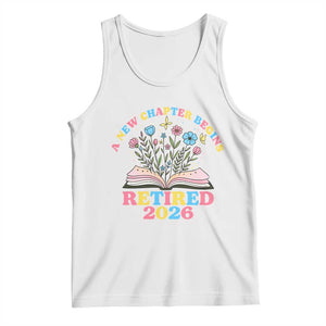 Women Retirement Life Tank Top Retired 2026 A New Chapter Begins Floral Book TS12 White Print Your Wear