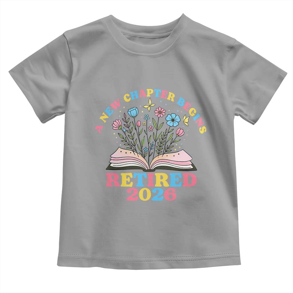 Women Retirement Life Toddler T Shirt Retired 2026 A New Chapter Begins Floral Book TS12 Sport Gray Print Your Wear