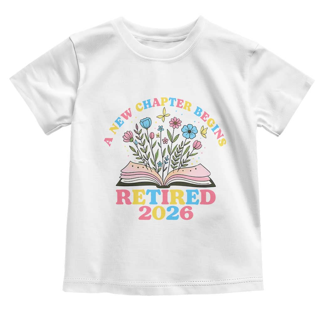 Women Retirement Life Toddler T Shirt Retired 2026 A New Chapter Begins Floral Book TS12 White Print Your Wear