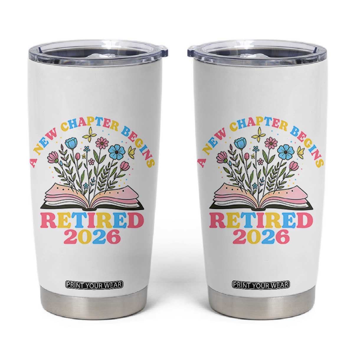 Women Retirement Life Tumbler Cup Retired 2026 A New Chapter Begins Floral Book TS12 White Print Your Wear