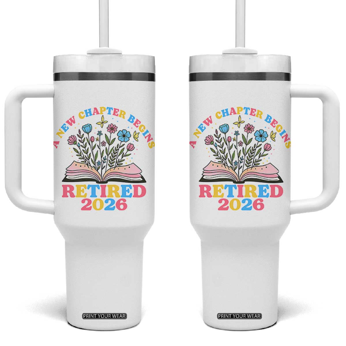 Women Retirement Life Tumbler With Handle Retired 2026 A New Chapter Begins Floral Book TS12 One Size: 40 oz White Print Your Wear