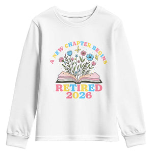 Women Retirement Life Youth Sweatshirt Retired 2026 A New Chapter Begins Floral Book TS12 White Print Your Wear