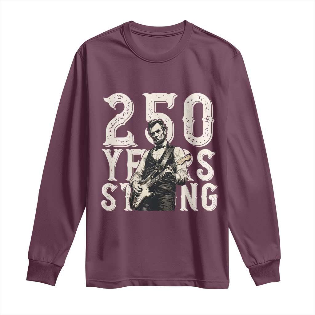 Vintage Abraham Lincoln Playing Guitar Long Sleeve Shirt 250 Years Strong TS12 Maroon Print Your Wear