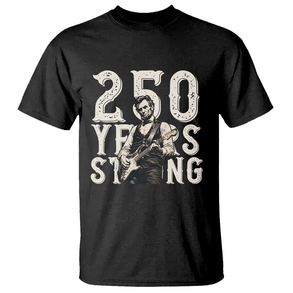 Vintage Abraham Lincoln Playing Guitar T Shirt 250 Years Strong TS12 Black Print Your Wear