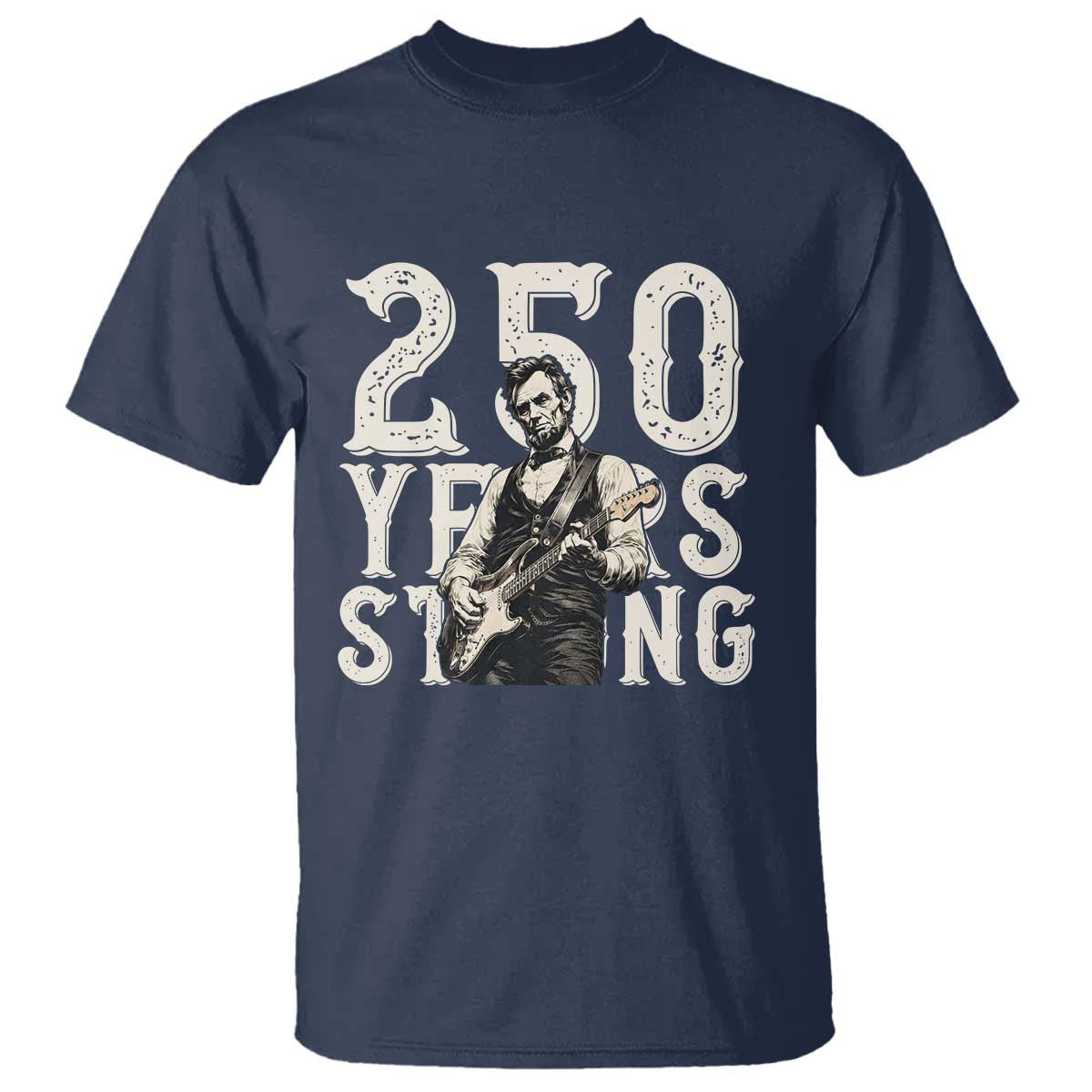 Vintage Abraham Lincoln Playing Guitar T Shirt 250 Years Strong TS12 Navy Print Your Wear