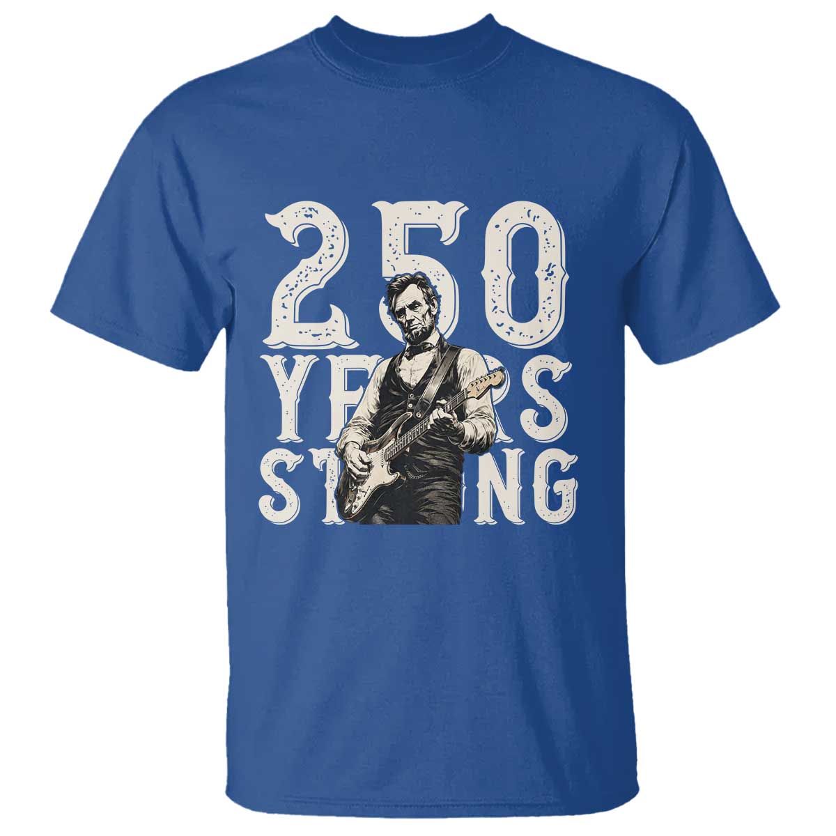 Vintage Abraham Lincoln Playing Guitar T Shirt 250 Years Strong TS12 Royal Blue Print Your Wear
