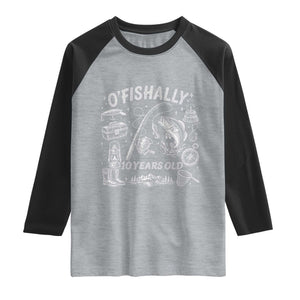 O'Fishally 10 Years Old Raglan Shirt Funny Fisherman Birthday Graphic TS12 Heather Gray Black Print Your Wear