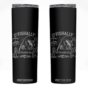 O'Fishally 10 Years Old Skinny Tumbler Funny Fisherman Birthday Graphic TS12 Black Print Your Wear