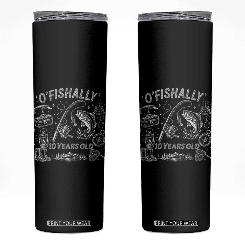 O'Fishally 10 Years Old Skinny Tumbler Funny Fisherman Birthday Graphic TS12 Black Print Your Wear