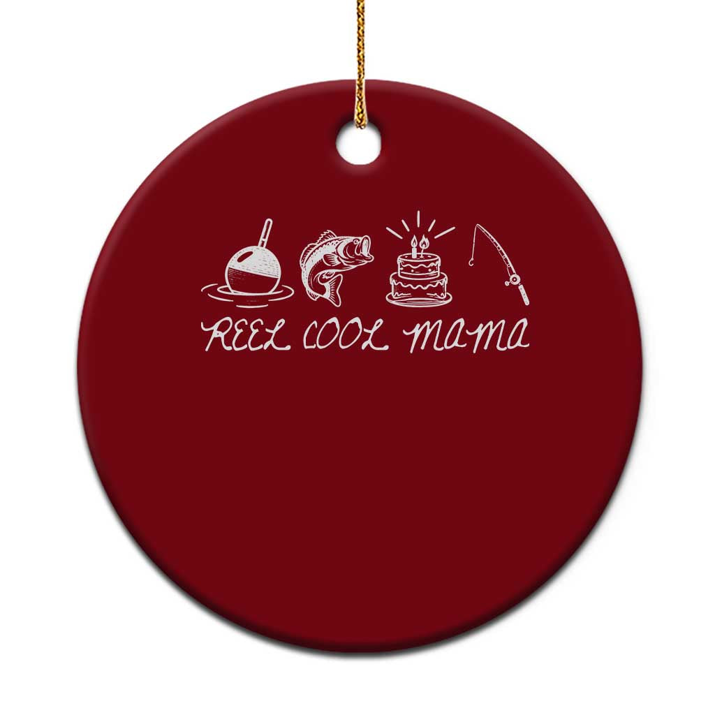 Reel Cool Mama Ceramic Ornament Funny Fishing Mom Birthday Gift TS12 1pc Red Print Your Wear