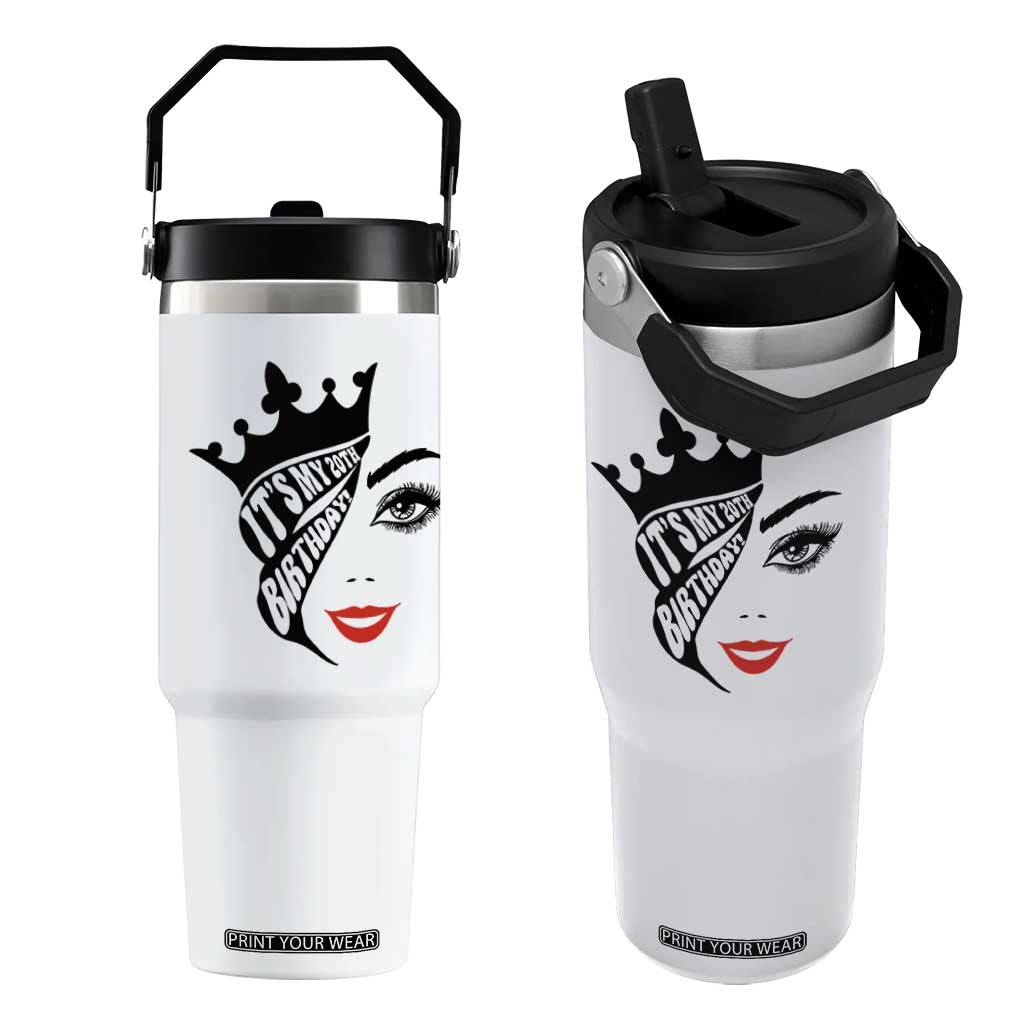 Its My 20th Birthday Flip Straw Tumbler Birthday Queen Crown Gift For Women TS12 One Size: 30 oz White Print Your Wear