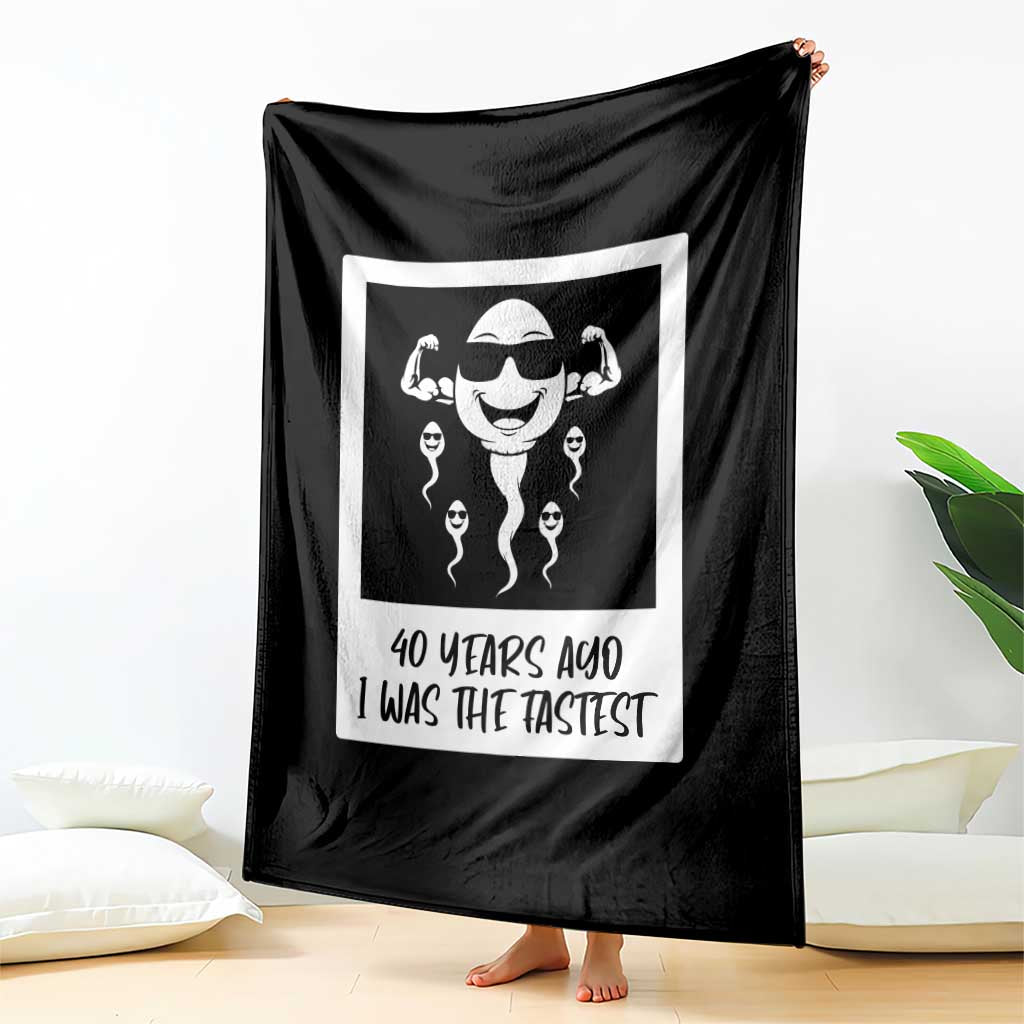 40 Years Ago I Was The Fastest Throw Blanket Funny Forty Birthday Gift TS12 Print Your Wear