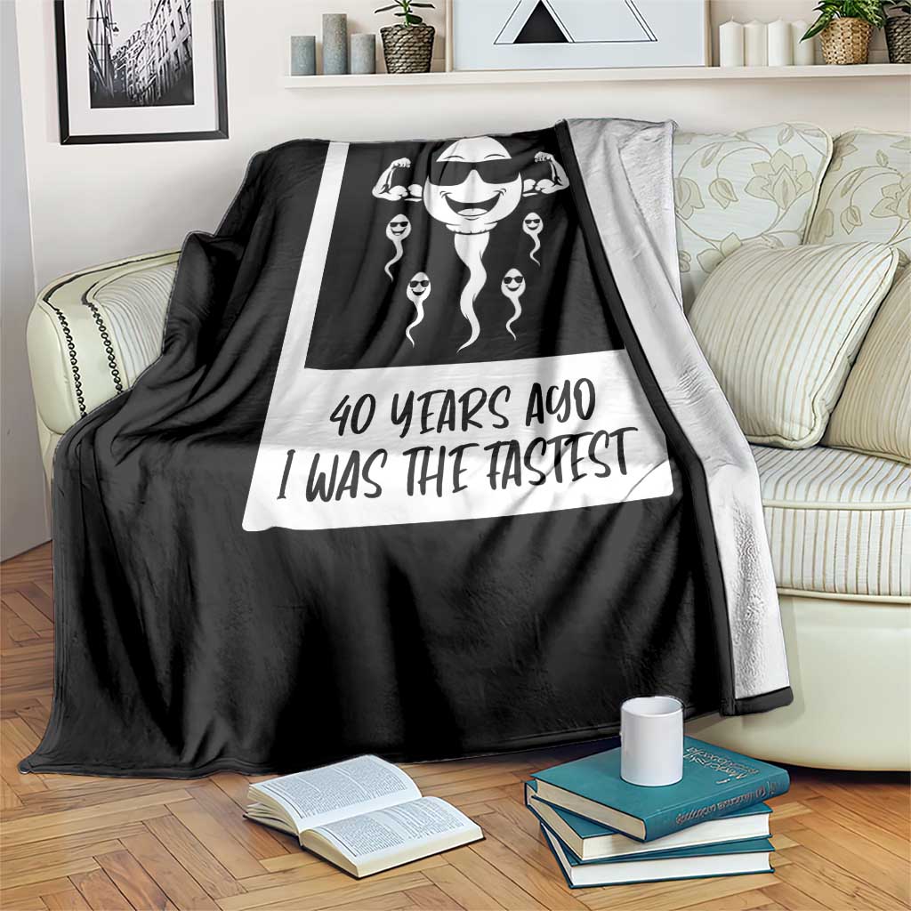 40 Years Ago I Was The Fastest Throw Blanket Funny Forty Birthday Gift TS12 Print Your Wear