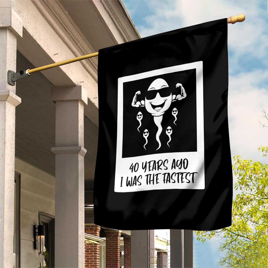 40 Years Ago I Was The Fastest Garden Flag Funny Forty Birthday Gift TS12 Print Your Wear