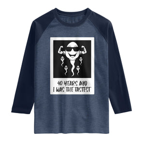 40 Years Ago I Was The Fastest Raglan Shirt Funny Forty Birthday Gift TS12 Heather Denim Navy Print Your Wear