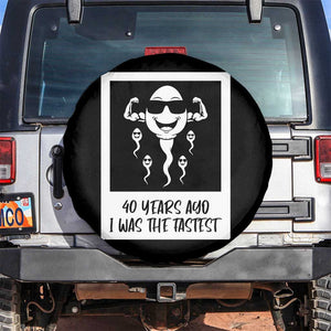 40 Years Ago I Was The Fastest Spare Tire Cover Funny Forty Birthday Gift TS12 No hole Black Print Your Wear
