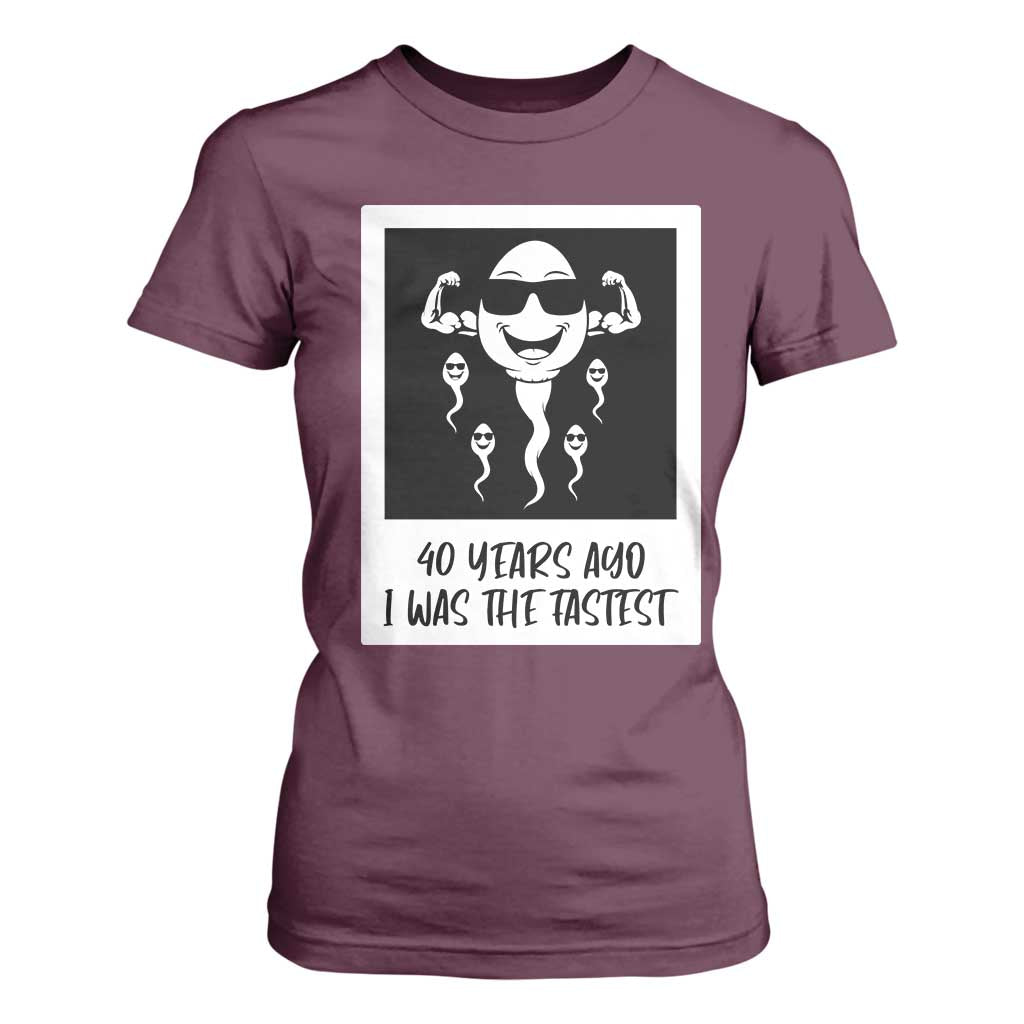 40 Years Ago I Was The Fastest T Shirt For Women Funny Forty Birthday Gift TS12 Maroon Print Your Wear